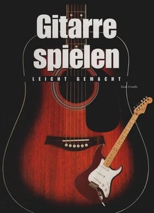 Gitarre spielen : leicht gemacht. Nick Freeth. [Fotos: Roddy Paine. Übers.: Scri - Picture 1 of 1