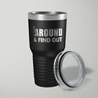 F Around And Find Out 2nd Amendment Laser Engraved Tumbler - 30oz