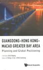 Guangdong-Hong Kong-Macao Greater Bay Area : Planning and Global Positioning,...
