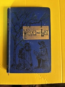 Wrecked Not Lost altes Buch signiert 1883 HB Leinen von Hon. Frau DUNDAS Illustrierte - Bild 1 von 10