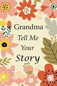 Grandma Tell Me Your Story 140+ Questions For Your Grandma To Share Her Life And - Picture 1 of 12