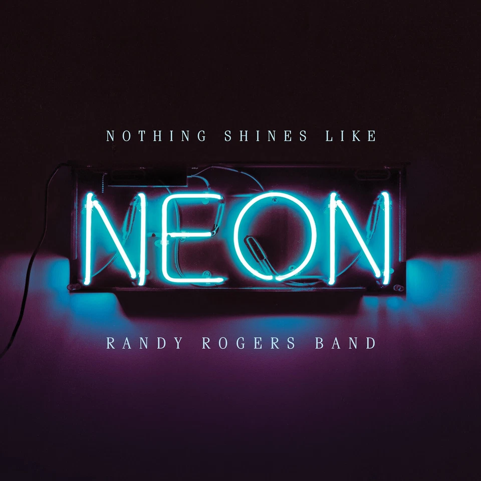 Randy Rogers Band Nothing Shines Like Neon LP Vinyl NEW - Image 1 of 1