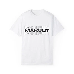 Funny Filipino Tagalog Phrase Makulit Unisex Garment-Dyed T-shirt - Picture 1 of 29