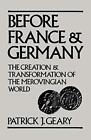Before France and Germany: The Creation and Tr... by Geary, Patrick J. Paperback