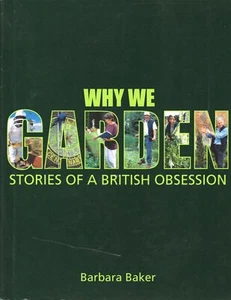 Barbara Baker SIGNED Why We Garden Stories of a British Obsession Gardening 1st - Picture 1 of 3