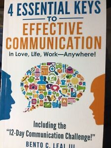 4 Essential Keys to Effective Communication in Love, Life, Work--Any
