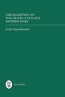 Reception of Machiavelli in Early Modern Spain, Hardcover by Howard, Keith Da...