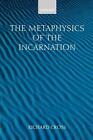 The Metaphysics Of The Incarnation Thomas Aquinas To Duns Scotus By Richard Cro