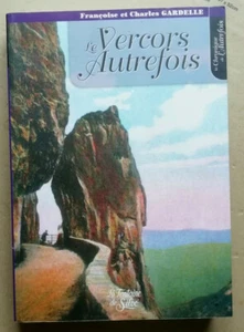 Le Vercors Autrefois F & C GARDELLE éd La Fontaine de Siloé 2006 - Imagen 1 de 5
