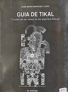 GUIA DE TIKAL-CIUDAD DE LOS MAYAS-JOSÉ Mª MARQUEZ LOPEZ 124 PAGS ILUSTRADO 1996 - Imagen 1 de 3