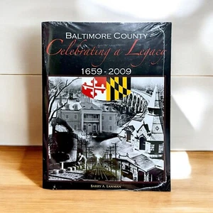 Baltimore County : Celebrating a Legacy 1659-2009 by Barry A. Lanman SEALED - Picture 1 of 3