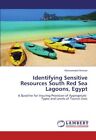 Identifying Sensitive Resources South Red Sea Lagoons, Egypt.9783659195358 New<|