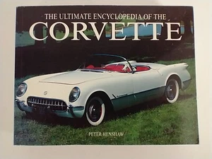 THE ULTIMATE ENCYCLOPEDIA OF THE CORVETTE BY PETER HENSHAW FROM 2007 - Picture 1 of 3
