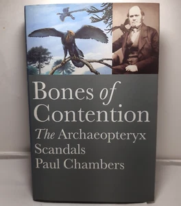 Bones of Contention The Archaeopteryx Scandals Paul Chambers JH/C 2002 1st Ed - Picture 1 of 7