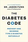 The Diabetes Code: Prevent and Reverse Type 2 Diabetes Naturally [The Wellness C