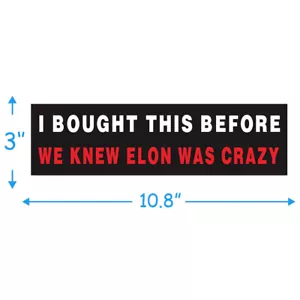 Anti Elon Auto Autoaufkleber, 10,8 * 3 Zoll Aufkleber Ich habe das gekauft, bevor Elon verrückt wurde - Bild 1 von 4