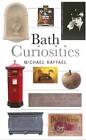 Bath Curiosities By Michael Raffael Paperback Book