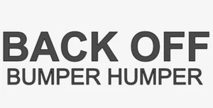 "BACK OFF BUMPER HUMPER!" Vinyl Decal Sticker Car Back Window My Ass Get Funny - Picture 1 of 3