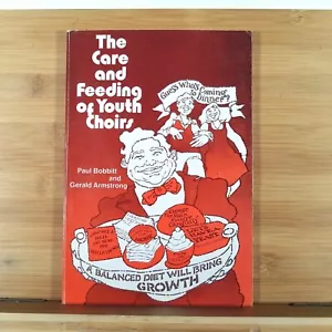 THE CARE AND FEEDING OF YOUR CHOIRS by Paul Bobbitt - 1975 Trade Paperback - Imagen 1 de 10