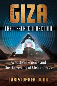 Giza: The Tesla Connection: Acoustical Science and the Harvesting of Clean Energ - Picture 1 of 1