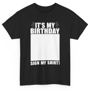 It's My Birthday Sign My T-shirt - Humorous Birthday Party Men Women Graphic Tee - Picture 1 of 33