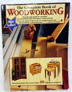 Complete Book of Woodworking: Step-By-Step Guide to Woodworking SC Book 2001 - Picture 1 of 3