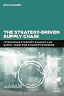 The Strategydriven Supply Chain Integrating Strate