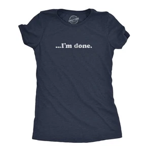 Womens ?I'm Done T Shirt Funny Sarcastic Over It Novelty Graphic Tee - Picture 1 of 7