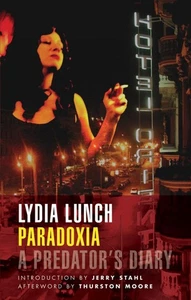 Paradoxia: A Predator's Diary von Lydia Lunch (Englisch) Taschenbuch - Bild 1 von 1