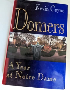 Domers: A Year at Notre Dame by Coyne, Kevin - Picture 1 of 3