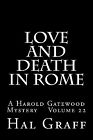 Love And Death In Rome: A Harold Gatewood Mystery Volume 22 By Hal Graff - Ne...