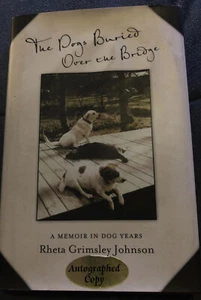 RHETA GRIMSLEY JOHNSON Signed Book(THE DOGS BURIED OVER THE BRIDGE-'16 1st Editi - Picture 1 of 3