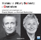 Hermann Harry Schmitz. Grotesken. 2 CDs. Konrad Beikircher