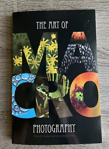 SIGNED The Art of Macro Photography Book Amy Brooks Horn Bruce D Taubert - Picture 1 of 16