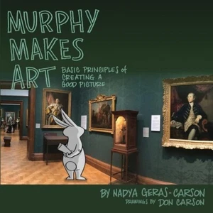 Murphy Makes Art: Basic Principles of Creating a Good Picture Geras-Carson, Nady - Bild 1 von 1