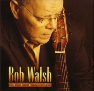 Bob Walsh Blues de Bob Walsh (Electric Blues, 2002, YFB PROD.) - CD digipak - Imagen 1 de 1