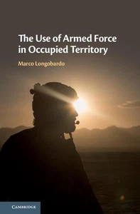 The Use of Armed Force in Occupied Territory by Marco Longobardo (English) Hardc - Imagen 1 de 1