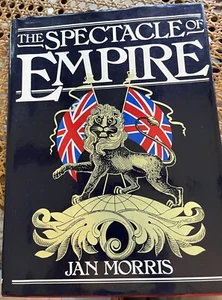 The Spectacle of Empire by Jan Morris (1982, Hardcover) - Picture 1 of 15