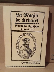 LA MAGIA DE ARBATEL - CORNELIO AGRIPPA (1486-1535) - Foto 1 di 2