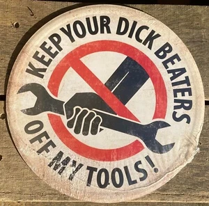Keep Your DICK BEATERS Off My Tools METAL SIGN don't touch funny garage decor US - Picture 1 of 7