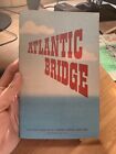 ATLANTIC BRIDGE- THE OFFICIAL ACCOUNT OF R.A.F. TRANSPORT COMMAND'S OCEAN FERRY