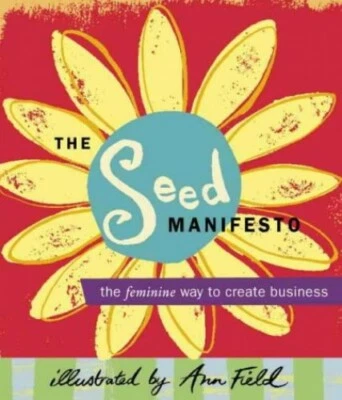 The SEED Manifesto: The Feminine way to create bus... by Franks, Lynne Paperback - Image 1 of 2