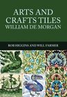 Arts And Crafts Tiles  William De Morgan Paperback By Higgins Rob Farmer