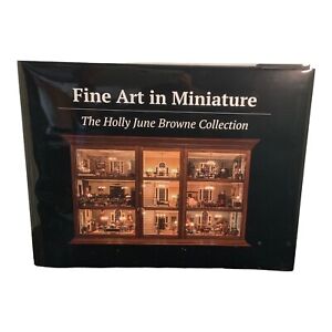 Fine Art in Miniature : The Holly June Browne Collection by Holly Browne (2017,