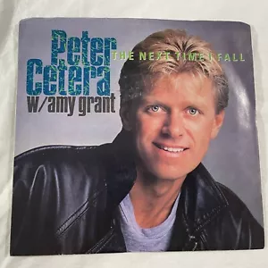 Peter Cetera & Amy Grant The Next Time I Fall w/ Picture Sleeve - 45 RPM 7” VG+ - Picture 1 of 5