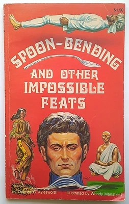Spoon-Bending And Other Impossible Feats by Thomas G. Aylesworth - 1980 - PB - Image 1 of 4