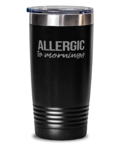 Vaso de café 20 oz. Divertido vaso de viaje de acero inoxidable alérgico a las mañanas - Imagen 1 de 1