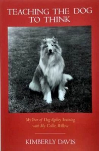 Teaching the Dog to Think: My Year of Dog Agility Training w/ My Collie, Willow - Picture 1 of 1