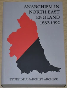 ANARCHISM NORTH EAST ENGLAND Anarchist History NEW Tyneside Political Struggles - Imagen 1 de 1