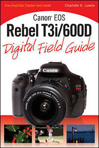 Canon EOS Rebel T3i/600D Digitaler Feldführer, Lowrie, Charlotte K., Guter Zustand